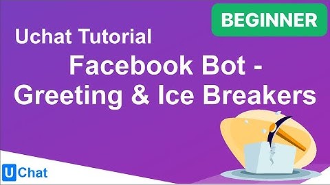 UChat Tutorial 54 - Facebook Bot - Greeting Text & Ice Breakers
