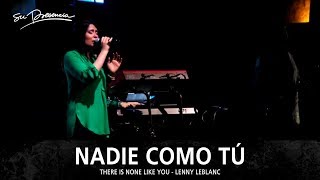 Nadie Como Tú - Su Presencia (There is None Like You - Lenny LeBlanc) - Español chords