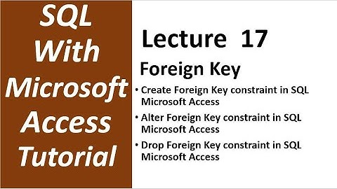 SQL with Microsoft Access 2016 | Create, Alter, Drop Foreign Key constraint in SQL MS Access - 17