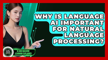 Why Is Language AI Important for Natural Language Processing? - AI and Machine Learning Explained