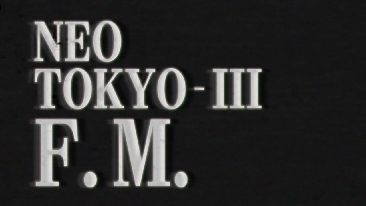NEO : TokyoーⅢ・F.M.