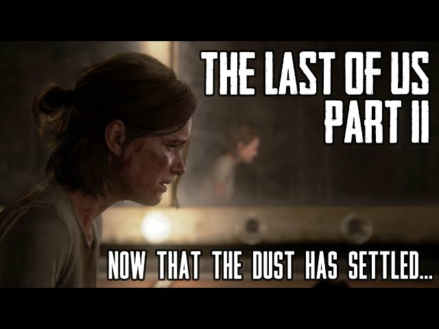 One year on from The Last of Us Part 2, and the dust still hasn't quite  settled