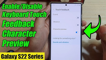 Galaxy S22/S22+/Ultra: How to Enable/Disable Keyboard Touch Feedback Character Preview