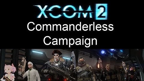 Xcom 2 Commanderless Campaign Session 1 Mission 1 (Hosted By Mister Gruffle)