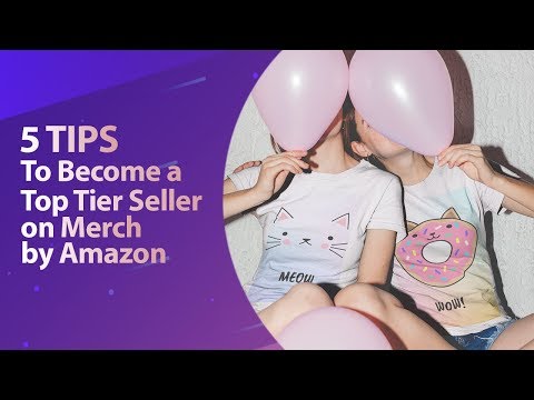 Five Tips to Become a Top Tier Seller on Merch by Amazon