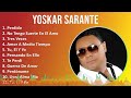 Yoskar Sarante 2024 MIX Grandes Exitos - Perdido, No Tengo Suerte En El Amor, Tres Veces, Amor A...