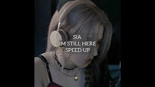 Sia im still here speed up