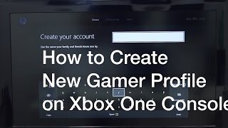 How to Create New Gamer Profile on Xbox One Console How to Create New Gamer Profile on Xbox One Console