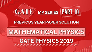 GATE PHYSICS 2019 Solved Paper | Mathematical Physics | Previous Year Paper COMPLETE Solution