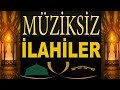 En gzel mziksiz lahiler  2018  2019 gnlden gnle mziksiz lahiler