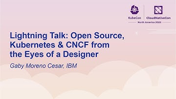 Lightning Talk: Open Source, Kubernetes & CNCF from the Eyes of a Designer - Gaby Moreno Cesar, IBM