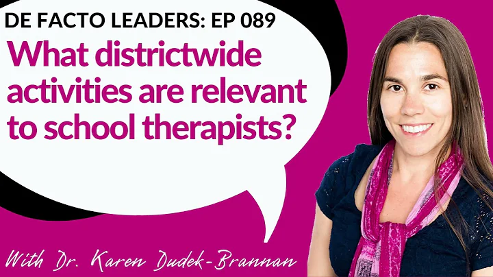 De Facto Leaders EP 89: What district wide activities are relevant to school therapists?