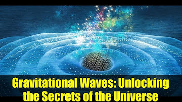 Gravitational Waves: Unlocking the Secrets of the Universe | LIGO–Virgo–KAGRA O4 Run