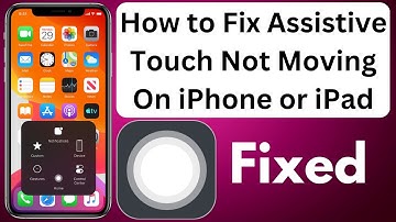 How to Fix Assistive Touch Not Moving on iPhone or iPad Solved