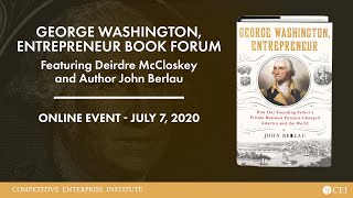 CEI Book Forum - George Washington, Entrepreneur feat. Deirdre McCloskey and author John Berlau