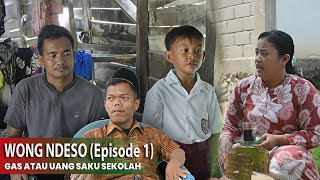 WONG NDESO (Episode 1)  || Gas atau Uang Saku Sekolah