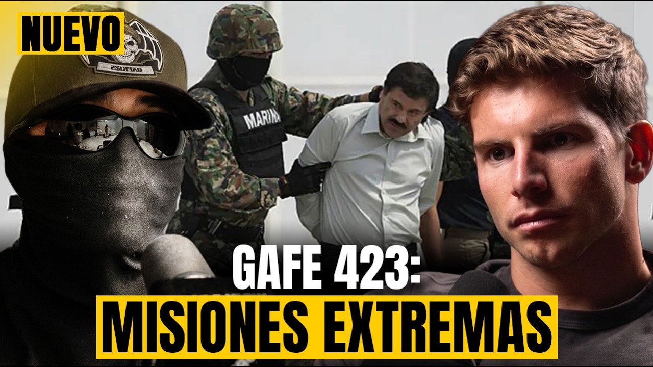 GAFE 423 | Ex Fuerzas Especiales: Pruebas, La Guerra contra el Narco, Misiones Extremas - #291