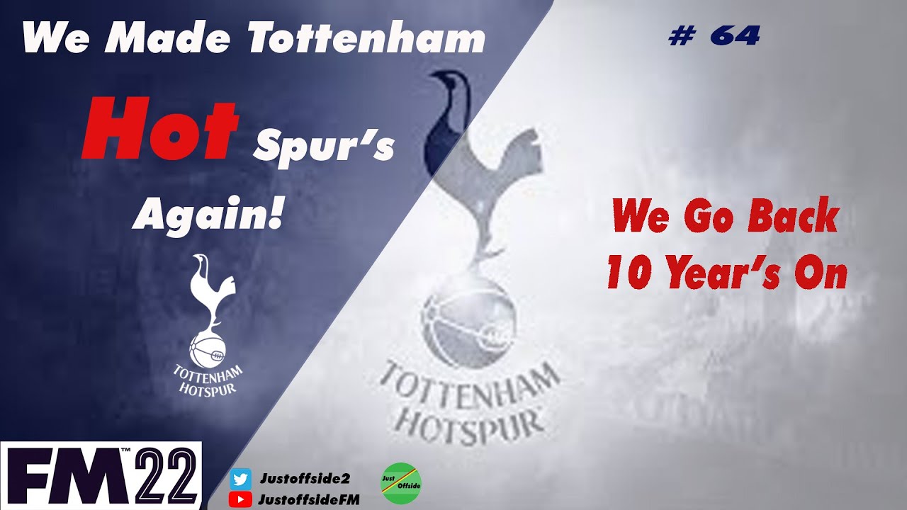 The One Which Is 10 Years Later  | FM22 Save | Tottenham | EP 64 | Football Manager 2022 | 