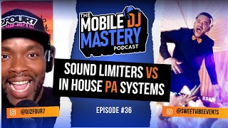 EP 36. Sound Limiters VS In House PA’s, DJing in Venues
