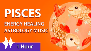 Pisces, Zodiac sign energy healing music