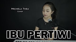 Video thumbnail of "IBU PERTIWI ( LAGU NASIONAL ) - MICHELA THEA COVER"