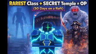 SPACE PIRATE CLASS! RAREST Class + SECRET Temple = OP (50 Days on a Raft)