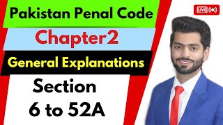 IPC-PPC Section 6 to 52A | PPC Chapter 2 | General Explanations | Pakistan Penal Code | PPC 6 to 52A