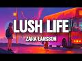 Zara Larsson - Lush Life (Lyrics)
