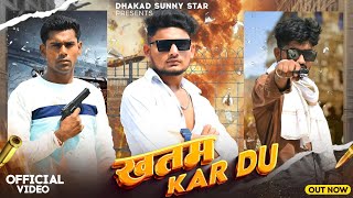 khatm kar du ll sunny baghel ll mood tabahi ka bete ll up new badmashi song 2024 ll
