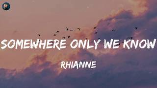 Somewhere Only We Know - rhianne (Lyrics) Charlie Puth, Ellie Goulding