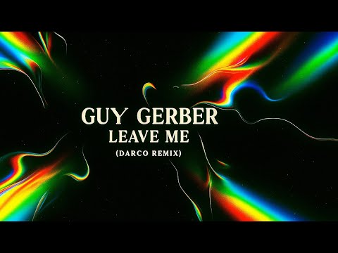 Guy Gerber Leave Me DARCO Remix Unreleased 