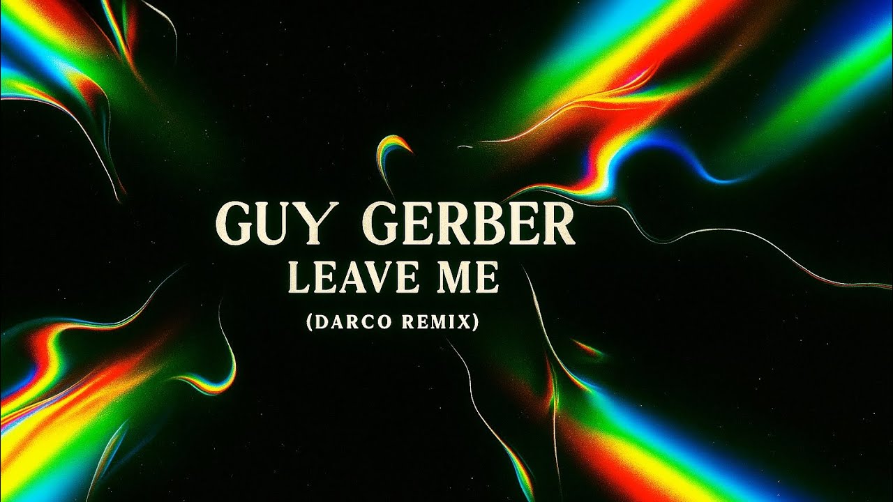 Guy Gerber - Leave Me (DARCO Remix) (Unreleased)