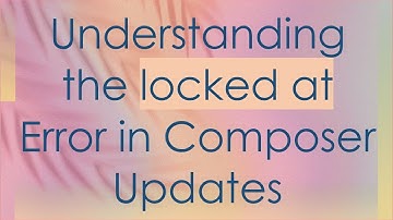 Understanding the locked at Error in Composer Updates