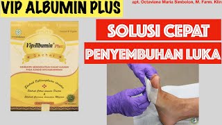 VIP ALBUMIN PLUS: SOLUSI CEPAT PENYEMBUHAN LUKA