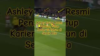 Ashley Young Resmi Pensiun, Tutup Karier 23 Tahun di Sepak Bola #manchesterunited #football