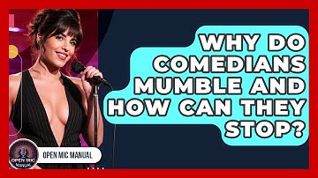 Why Do Comedians Mumble And How Can They Stop? - Open Mic Manual