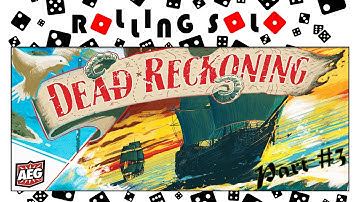 Dead Reckoning | Kickstarter Preview | Solo Playthrough | Part #3
