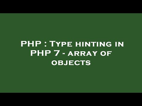 PHP : Type hinting in PHP 7 - array of objects