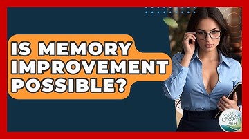 Is Memory Improvement Possible? - The Personal Growth Path