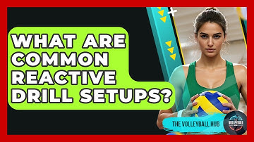 What Are Common Reactive Drill Setups? - The Volleyball Hub
