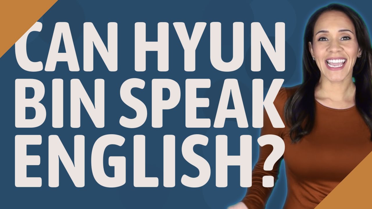 Can Hyun Bin speak English? YouTube