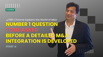 The #1 Question to Ask Before Creating an M&A Integration Plan | Fifth Chrome Explains M&A