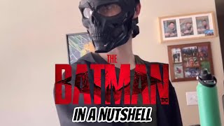 The Batman in a Nutshell