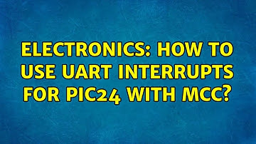 Electronics: How to use UART interrupts for PIC24 with MCC?