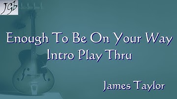 James Taylor Enough To Be On Your Way | Intro Guitar Play Thru