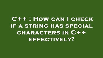 C++ : How can I check if a string has special characters in C++ effectively?