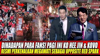 IN FRONT OF THE FANS 🔥 THIS MORNING, KO HEE JIN & KOVO LY INTRODUCED MEGAWATI AS RED SPAR...