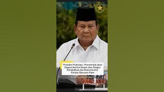 Presiden Prabowo Segera Bentuk Badan atau Satgas Rehabilitasi dan Rekonstruksi Korban Bencana Alam