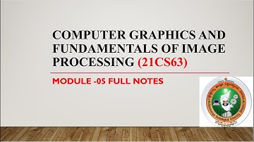 21cs63||Computer Graphics and Fundamentals of Image Processing||module 05 full notes||#vtu #6thsem