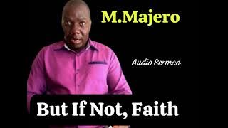 BUT IF NOT, FAITH By M.Majero